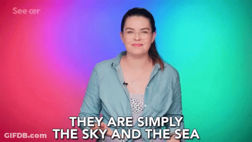 A Woman Says They Are Simply The Sky And The Sea . GIF