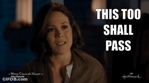 A Woman Says This Too Shall Pass In A Hallmark Ad GIF