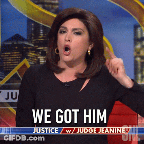 A Woman Says " We Got Him " In Front Of A Judge Jeanine Banner GIF
