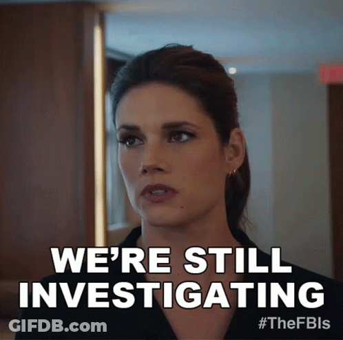 A Woman Says " We 'Re Still Investigating " While Looking At Something GIF