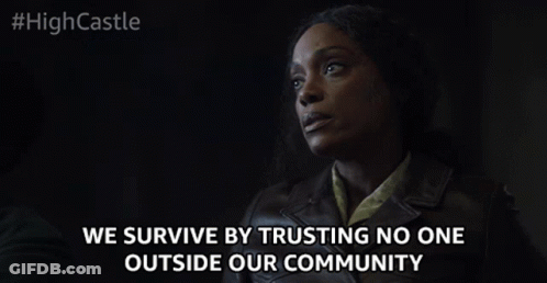 A Woman Says We Survive By Trusting No One Outside Of Our Community GIF