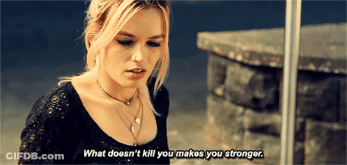 A Woman Says " What Doesn 'T Kill You Makes You Stronger " GIF