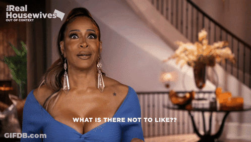 A Woman Says What Is There Not To Like On A Real Housewives Advertisement GIF