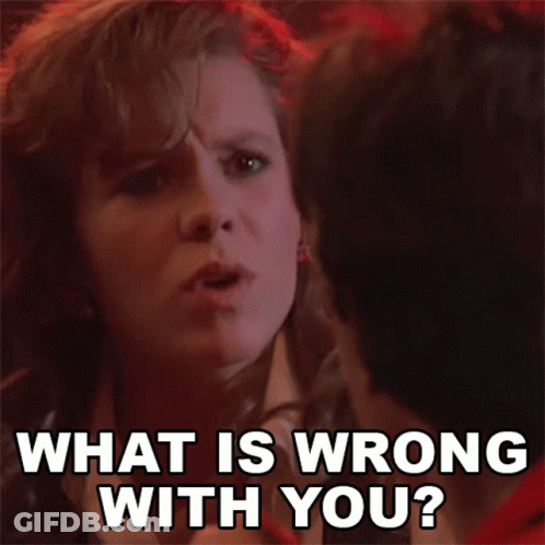 A Woman Says " What Is Wrong With You " While Looking At The Camera GIF