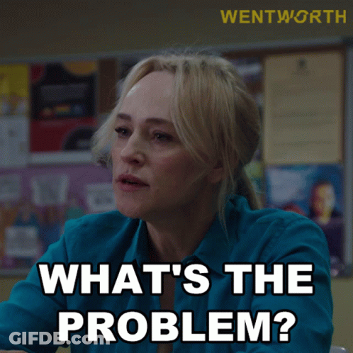 A Woman Says What 'S The Problem In Front Of A Wentworth Sign GIF