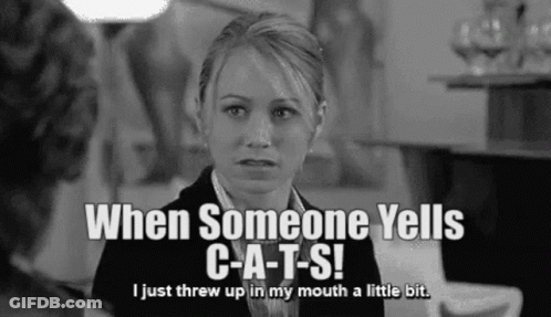 A Woman Says When Someone Yells C-A-T-S I Just Threw Up In My Mouth A Little Bit . GIF