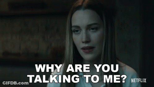 A Woman Says Why Are You Talking To Me On Netflix GIF
