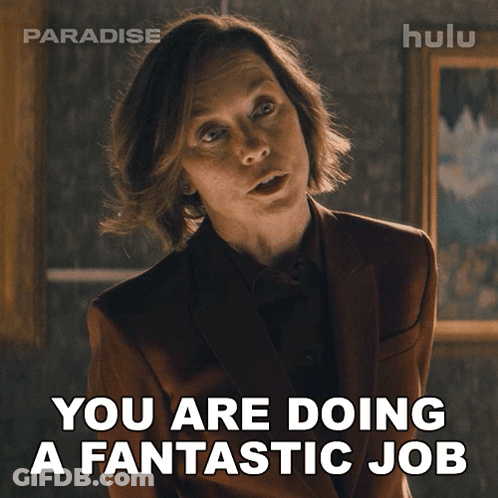 A Woman Says " You Are Doing A Fantastic Job " GIF