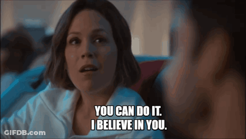 A Woman Says " You Can Do It I Believe In You " In Front Of A Man GIF
