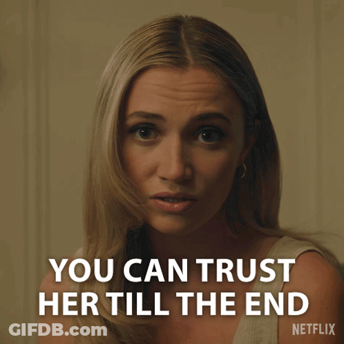 A Woman Says " You Can Trust Her Till The End " On Netflix GIF