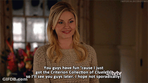 A Woman Says You Guys Have Fun ' Cause I Just Got The Criterion Collection Of Clueless Tytv GIF