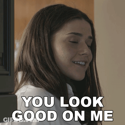 A Woman Says You Look Good On Me GIF