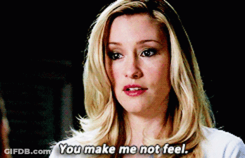 A Woman Says " You Make Me Not Feel " While Looking At The Camera GIF