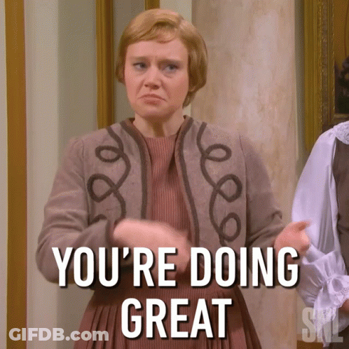 A Woman Says " You 'Re Doing Great " In A Cartoon GIF