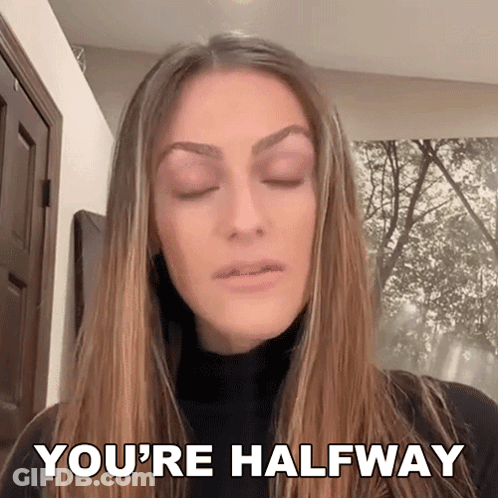 A Woman Says " You 'Re Halfway " In A Video GIF