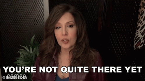 A Woman Says You 'Re Not Quite There Yet Cameo GIF