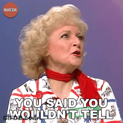 A Woman Says " You Said You Wouldn 'T Tell " GIF