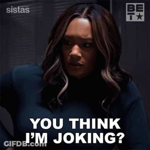 A Woman Says " You Think I 'M Joking " While Wearing A Black Shirt GIF