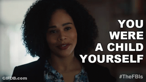 A Woman Says You Were A Child Yourself On A Screen GIF