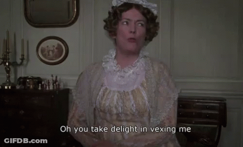 A Woman Sitting In A Room With The Words Oh You Take Delight In Vexing Me GIF