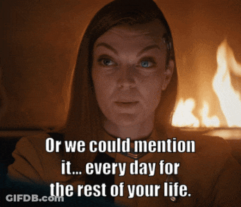 A Woman Stands In Front Of A Fireplace With The Words " Or We Could Mention It ... Every Day For The Rest Of Your Life " GIF