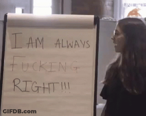 A Woman Stands In Front Of A White Board That Says I Am Always Fucking Right !!! GIF
