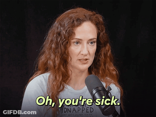 A Woman Talking Into A Microphone With The Words Oh You 'Re Sick On The Bottom GIF
