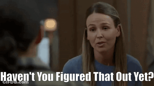A Woman Talking To Another Woman With The Words Haven 'T You Figured That Out Yet On The Bottom GIF