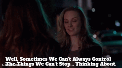 A Woman Talking To Another Woman With The Words Well Sometimes We Can 'T Always Control The Things We Can 'T Stop Thinki GIF