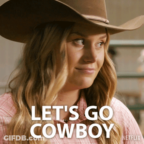 A Woman Wearing A Cowboy Hat Says Let 'S Go Cowboy On Netflix GIF