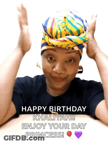 A Woman Wearing A Head Scarf Says Happy Birthday Khaliyah GIF
