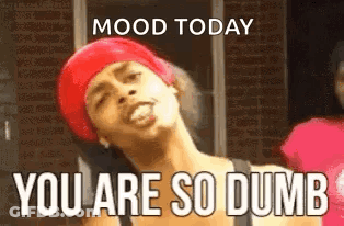 A Woman Wearing A Red Headband Is Making A Funny Face And Saying `` Mood Today You Are So Dumb '' . GIF