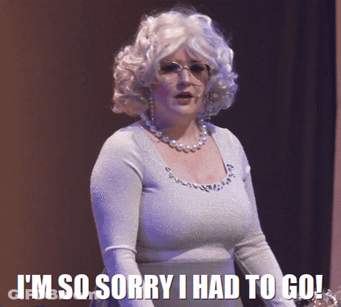 A Woman Wearing A Wig And Pearls Says " I 'M So Sorry I Had To Go ! " GIF