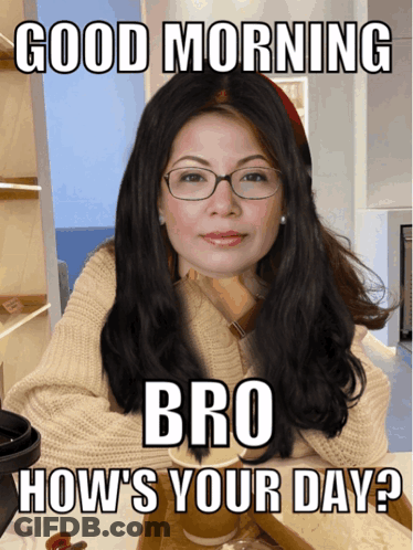 A Woman Wearing Glasses And A Sweater Says " Good Morning Bro How 'S Your Day ? " GIF