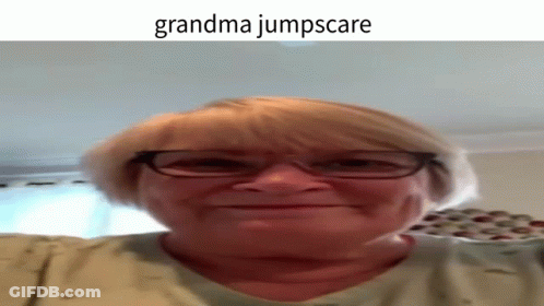 A Woman Wearing Glasses Is Making A Funny Face And The Caption Says Grandma Jumpscare GIF