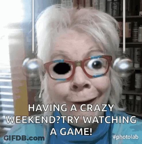 A Woman Wearing Glasses Says Having A Crazy Weekend ? Try Watching A Game GIF