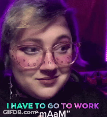 A Woman Wearing Glasses Says " I Have To Go To Work Maam " GIF