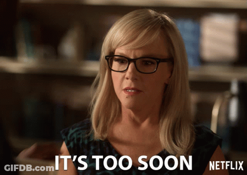 A Woman Wearing Glasses Says It 'S Too Soon Netflix GIF