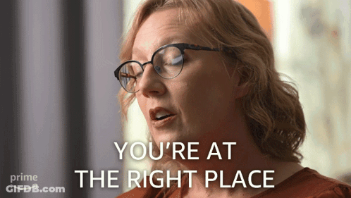 A Woman Wearing Glasses With The Words You 'Re At The Right Place Above Her GIF