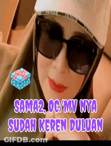 A Woman Wearing Sunglasses And A Hat With The Words Sama2 Oc / Mv Nya Sudah Keren Duluan Above Her GIF