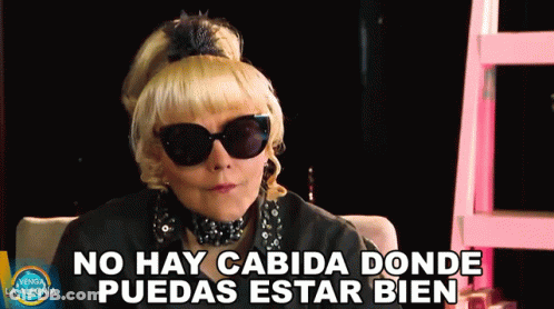 A Woman Wearing Sunglasses Says No Hay Cabida Donde Puedes Estar Bien GIF