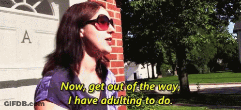A Woman Wearing Sunglasses Says " Now Get Out Of The Way , I Have Adulting To Do . " GIF