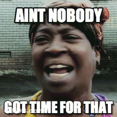 A Woman With A Bandana On Her Head Is Laughing With The Caption Ain T Nobody Got Time For That GIF
