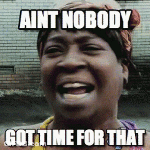 A Woman With A Bandana On Her Head Is Smiling And Says Ain T Nobody Got Time For That GIF