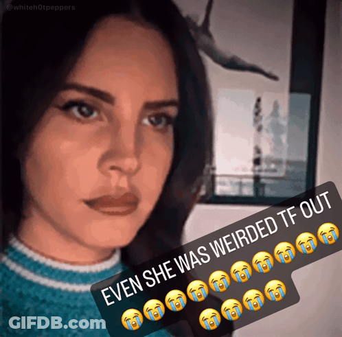 A Woman With A Caption That Says Even She Was Weirded Tf Out GIF