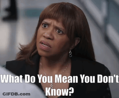 A Woman With A Serious Look On Her Face Is Asking What Do You Mean You Don 'T Know GIF