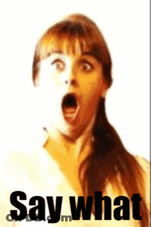 A Woman With A Surprised Look On Her Face And The Words Say What Behind Her GIF