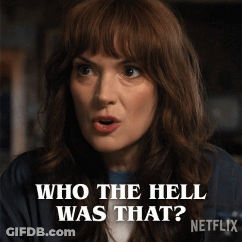A Woman With A Surprised Look On Her Face Says " Who The Hell Was That Netflix " GIF