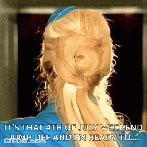 A Woman With Blonde Hair Says It 'S That 4Th Of July Weekend Jump Off And I 'M Ready To .. GIF
