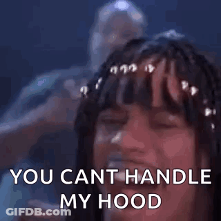 A Woman With Braids In Her Hair Is Laughing And Saying `` You Cant Handle My Hood '' . GIF